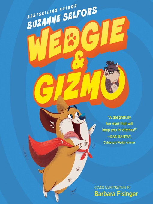 Title details for Wedgie & Gizmo by Suzanne Selfors - Wait list